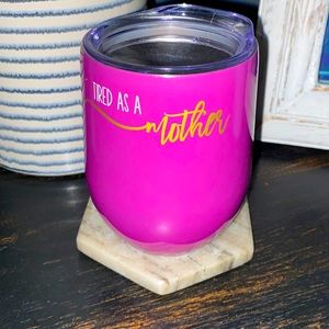 Tired As A Mother Wine Cup W/ Lid